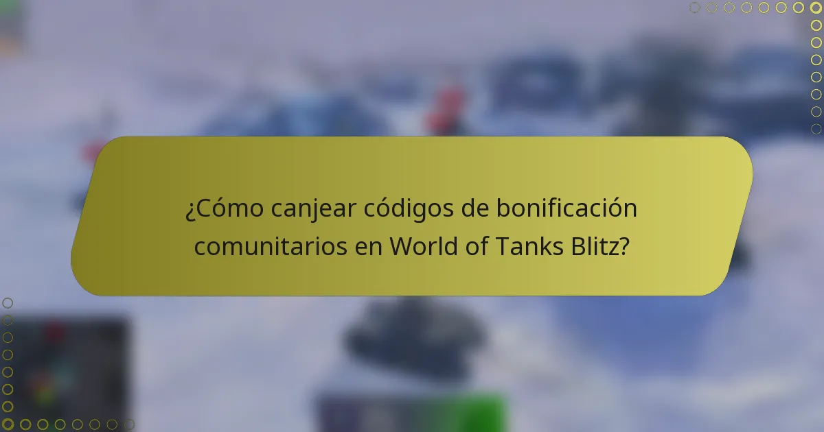 ¿Cómo canjear códigos de bonificación comunitarios en World of Tanks Blitz?