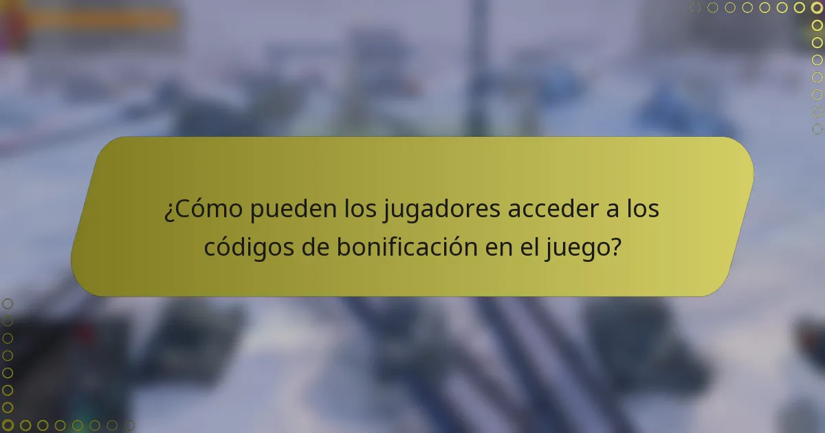 ¿Cómo pueden los jugadores acceder a los códigos de bonificación en el juego?