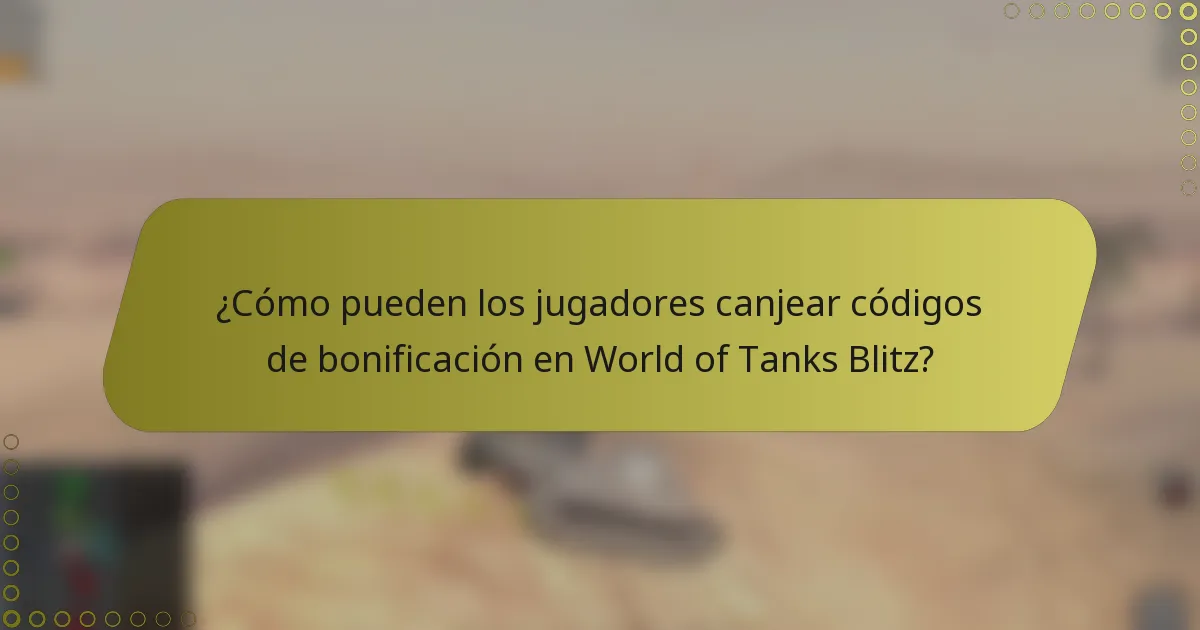 ¿Cómo pueden los jugadores canjear códigos de bonificación en World of Tanks Blitz?