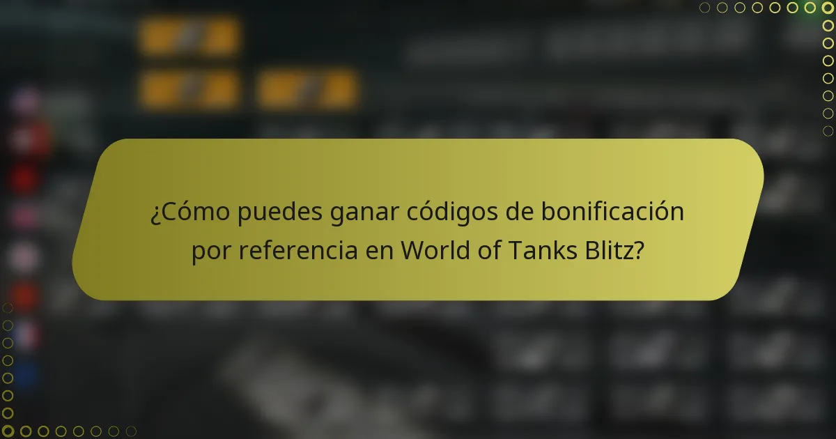 ¿Cómo puedes ganar códigos de bonificación por referencia en World of Tanks Blitz?