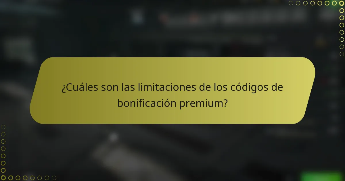 ¿Cuáles son las limitaciones de los códigos de bonificación premium?