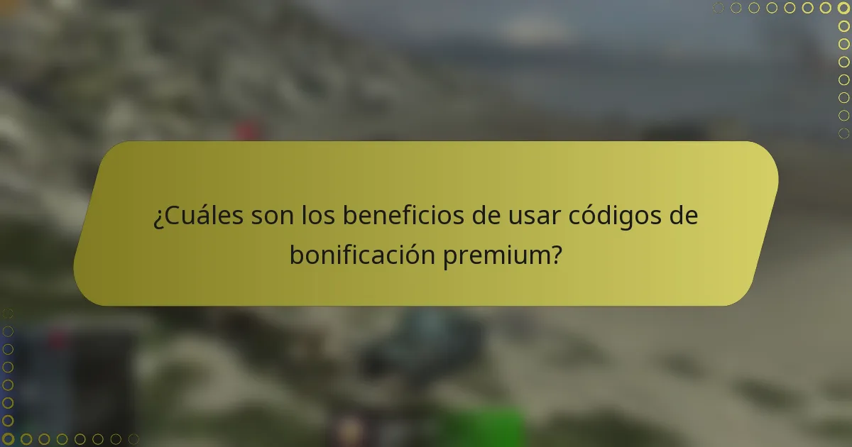 ¿Cuáles son los beneficios de usar códigos de bonificación premium?