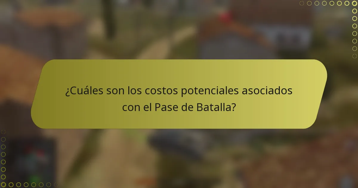 ¿Cuáles son los costos potenciales asociados con el Pase de Batalla?