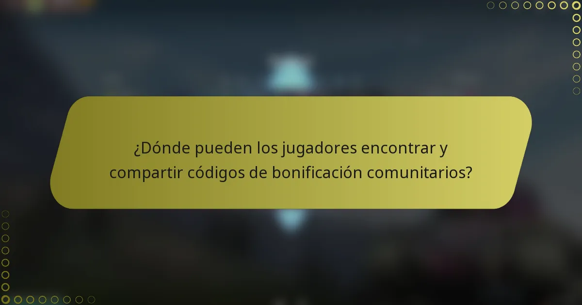 ¿Dónde pueden los jugadores encontrar y compartir códigos de bonificación comunitarios?
