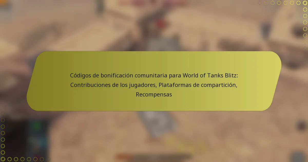 featured-image-codigos-de-bonificacion-comunitaria-para-world-of-tanks-blitz-contribuciones-de-los-jugadores-plataformas-de-comparticion-recompensas