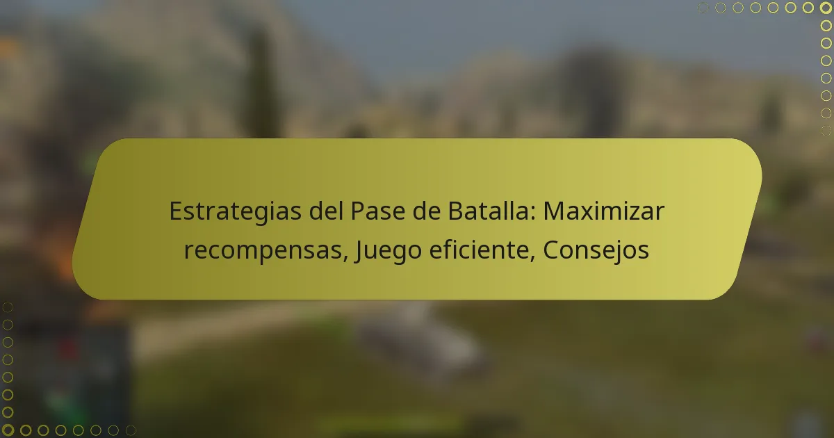 featured-image-estrategias-del-pase-de-batalla-maimizar-recompensas-juego-eficiente-consejos