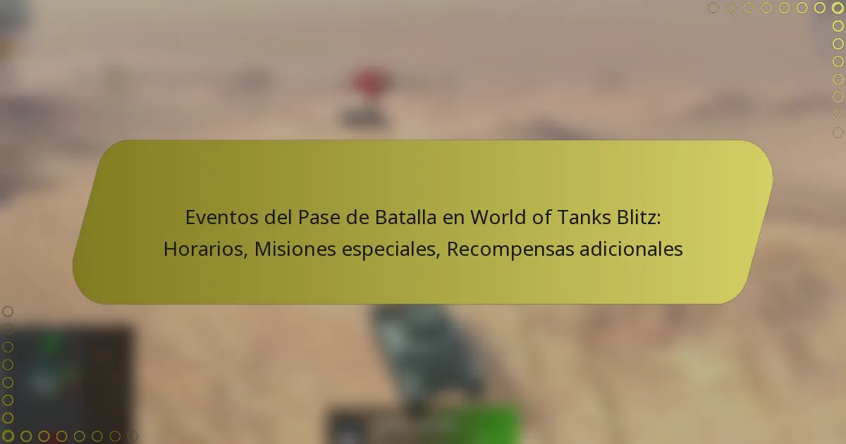 featured-image-eventos-del-pase-de-batalla-en-world-of-tanks-blitz-horarios-misiones-especiales-recompensas-adicionales