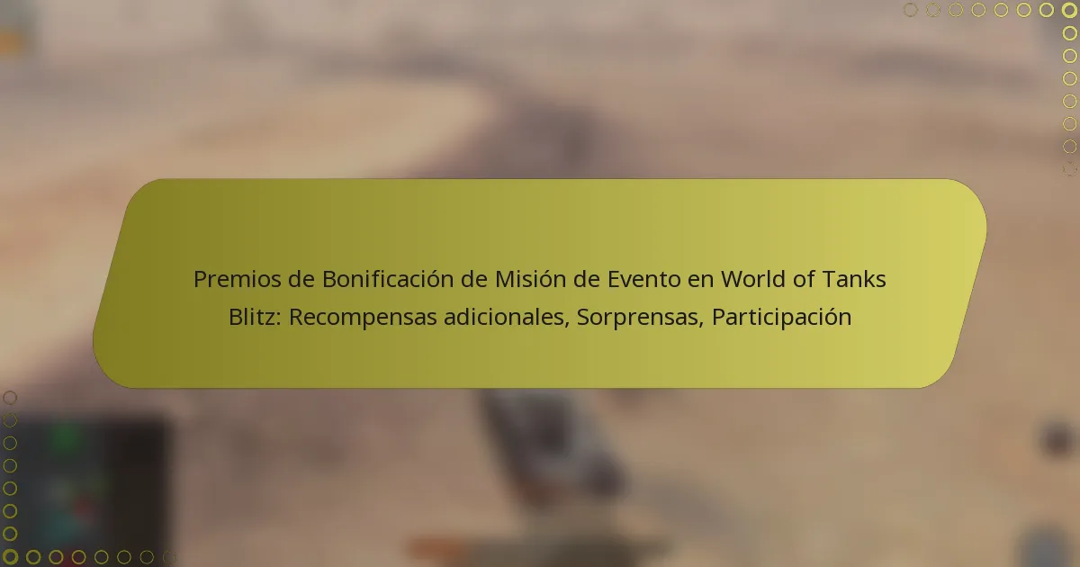 featured-image-premios-de-bonificacion-de-mision-de-evento-en-world-of-tanks-blitz-recompensas-adicionales-sorprensas-participacion