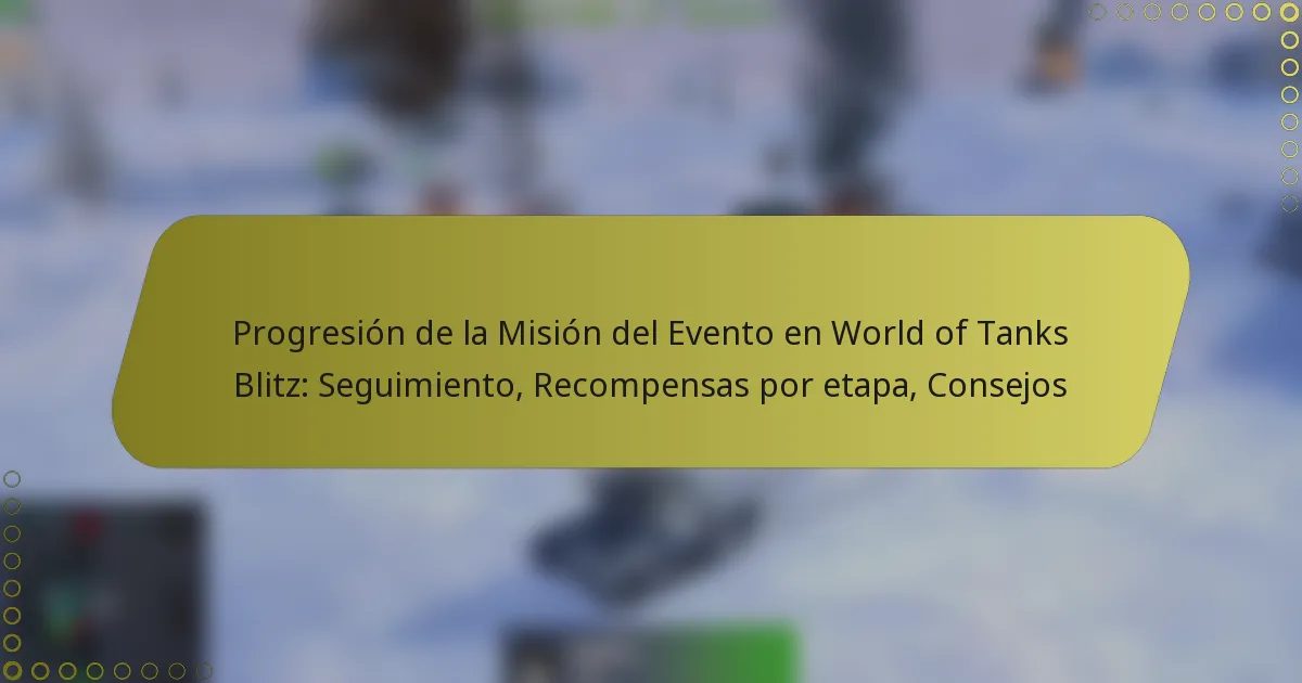 featured-image-progresion-de-la-mision-del-evento-en-world-of-tanks-blitz-seguimiento-recompensas-por-etapa-consejos