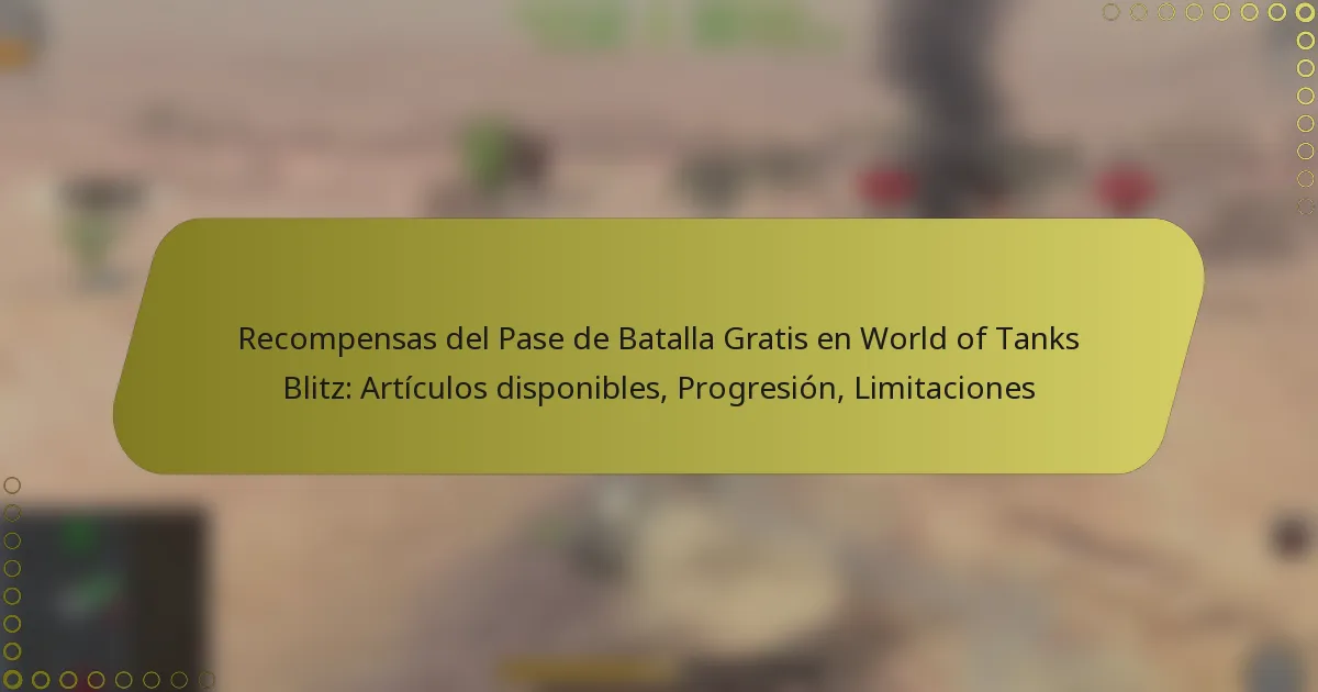 featured-image-recompensas-del-pase-de-batalla-gratis-en-world-of-tanks-blitz-articulos-disponibles-progresion-limitaciones