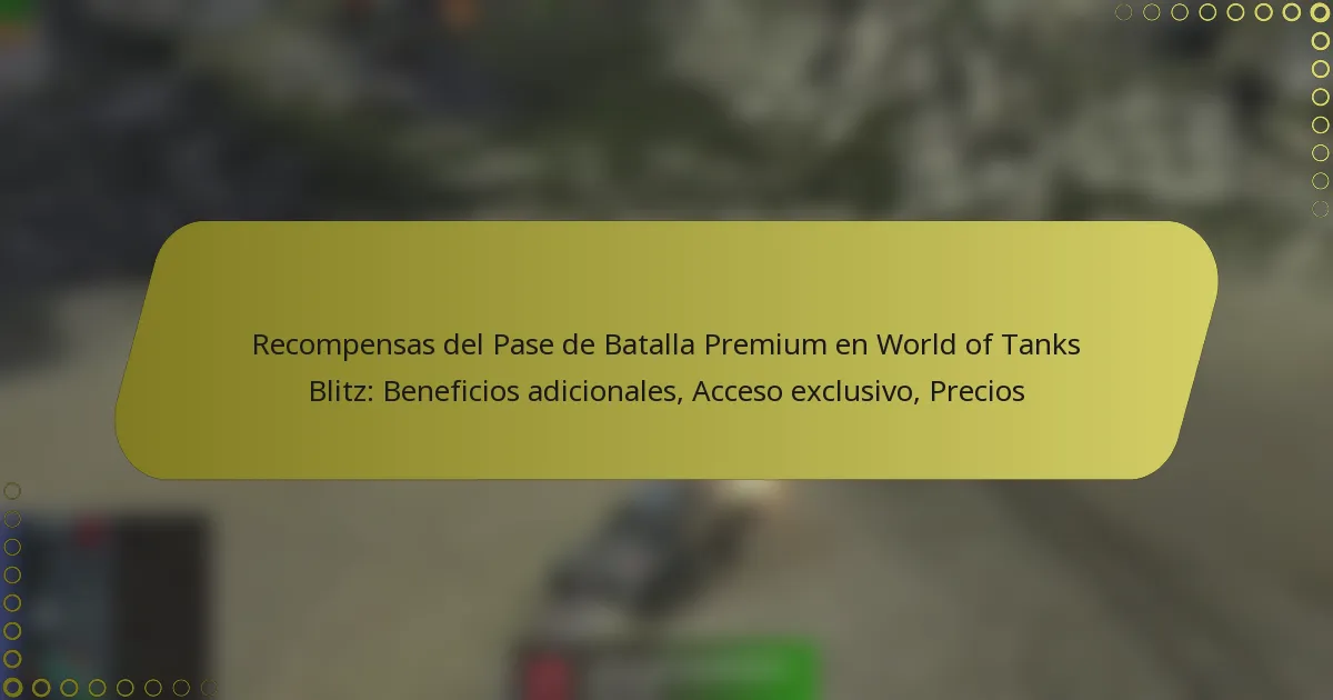 featured-image-recompensas-del-pase-de-batalla-premium-en-world-of-tanks-blitz-beneficios-adicionales-acceso-eclusivo-precios