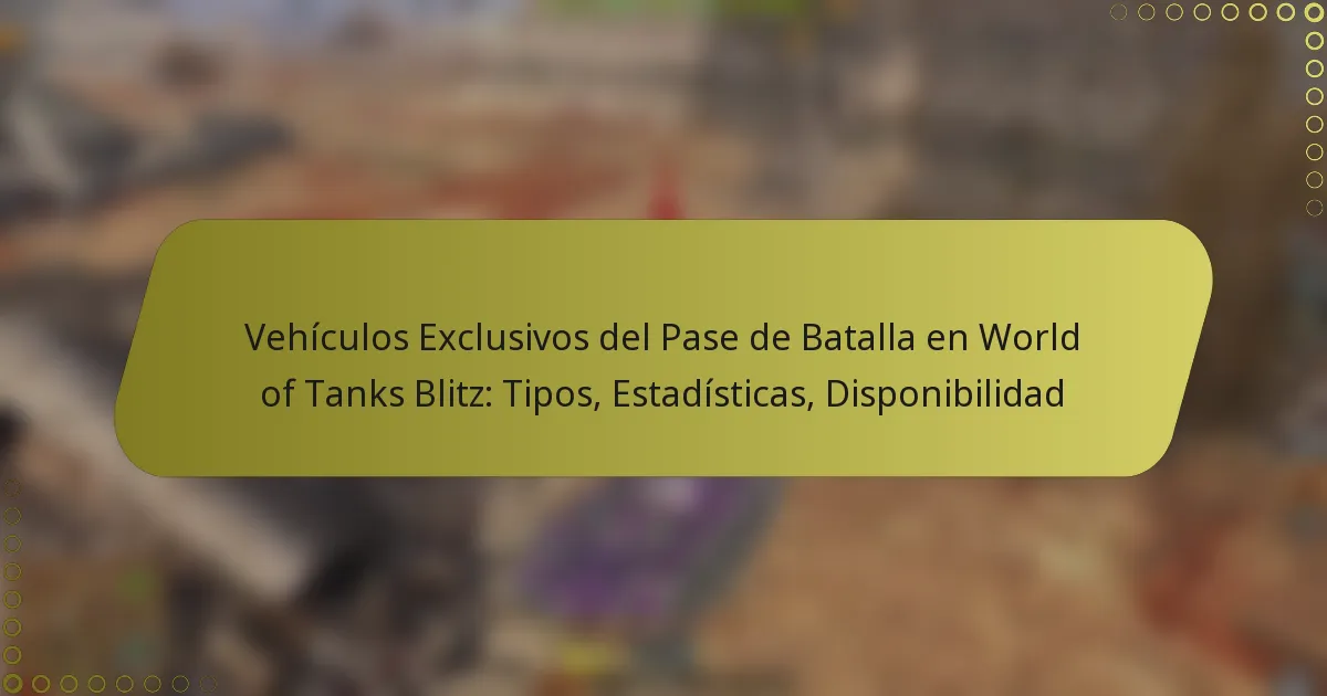 featured-image-vehiculos-eclusivos-del-pase-de-batalla-en-world-of-tanks-blitz-tipos-estadisticas-disponibilidad