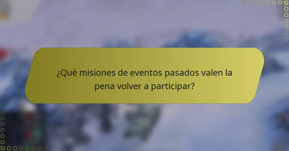 ¿Qué misiones de eventos pasados valen la pena volver a participar?
