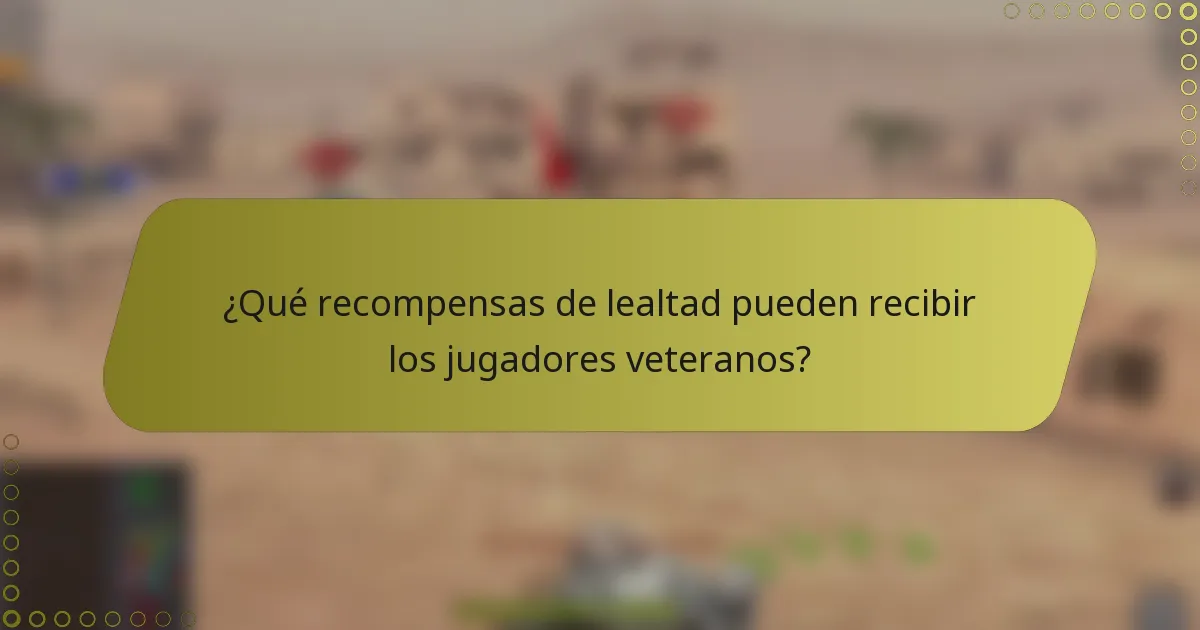 ¿Qué recompensas de lealtad pueden recibir los jugadores veteranos?