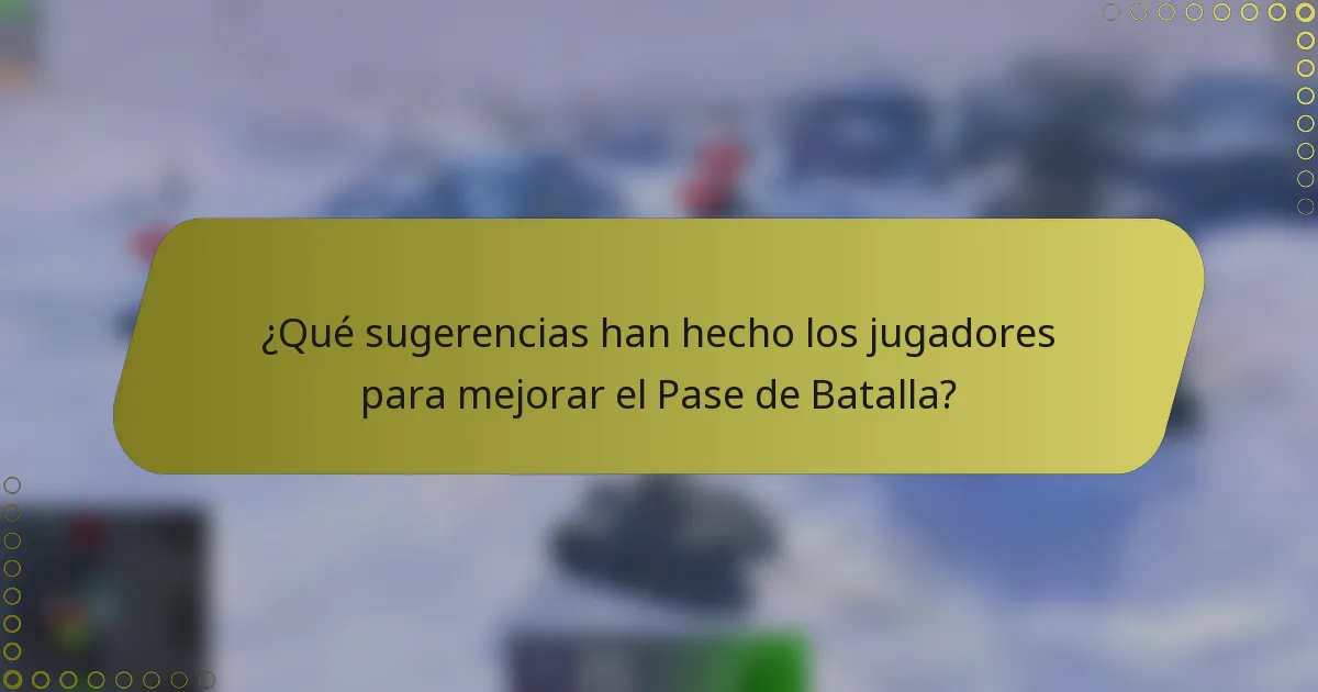 ¿Qué sugerencias han hecho los jugadores para mejorar el Pase de Batalla?