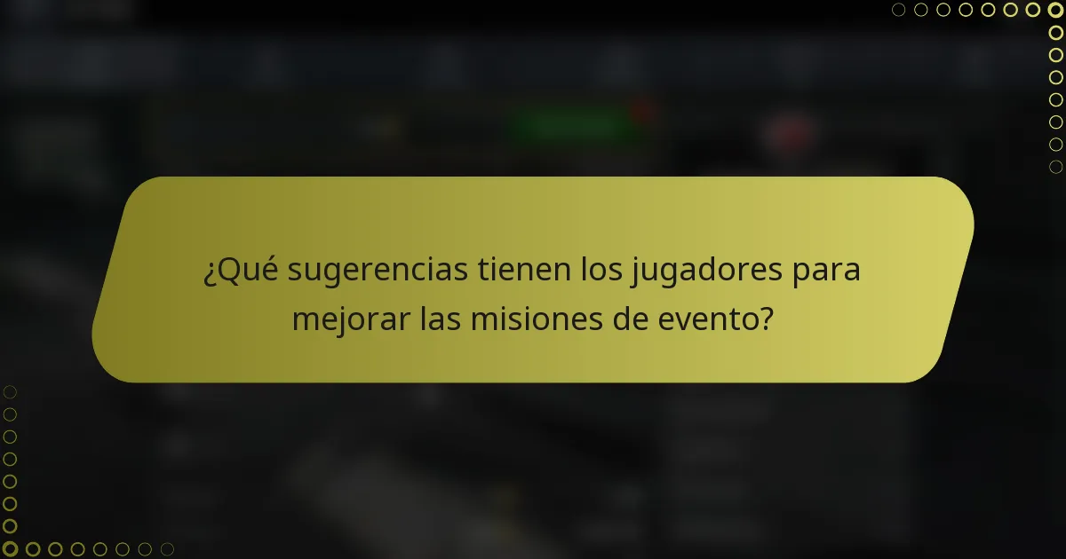 ¿Qué sugerencias tienen los jugadores para mejorar las misiones de evento?